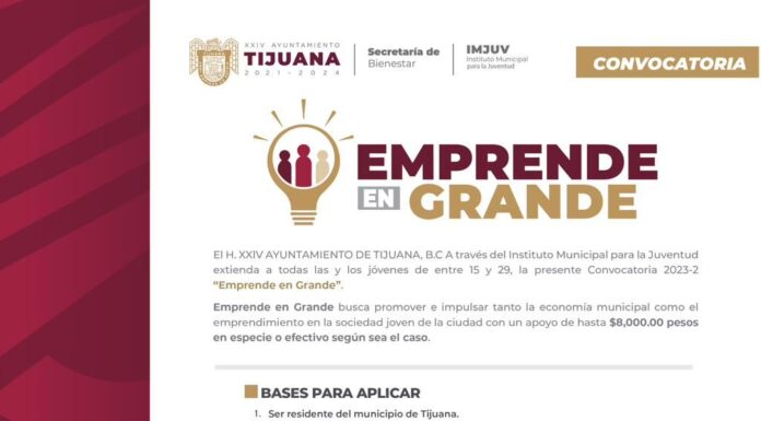 ARRANCA CONVOCATORIA MUNICIPAL «EMPRENDE EN GRANDE» EN TIJUANA
