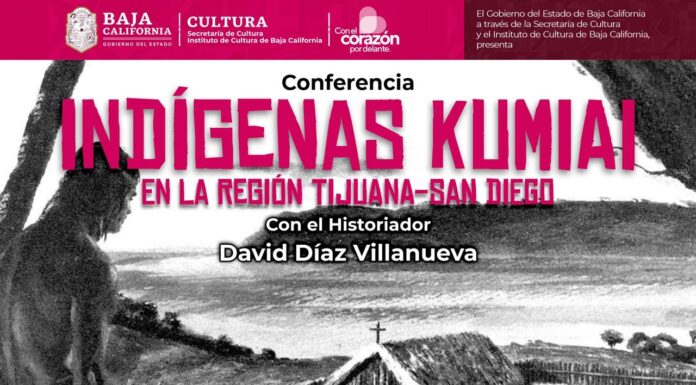 INVITAN A LA CONFERENCIA GRATUITA “INDÍGENAS KUMIAI EN LA REGIÓN TIJUANA-SAN DIEGO” EN ICBC TIJUANA