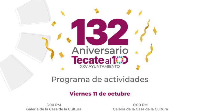 PRESENTAN EL PROGRAMA DE ACTIVIDADES DEL 132 ANIVERSARIO DE FUNDACIÓN DE TECATE