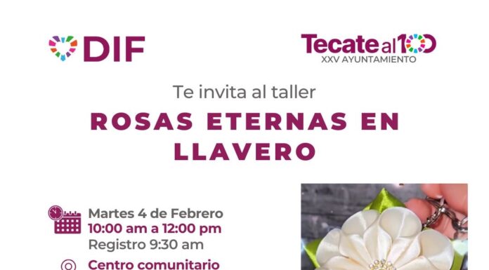 DIF TECATE INVITA A SU TALLER DE ROSAS ETERNAS EN LLAVERO