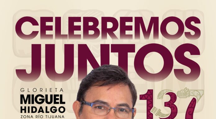 ALISTA GOBIERNO DE LA CIUDAD CELEBRACIÓN DEL 137 ANIVERSARIO DE TIJUANA