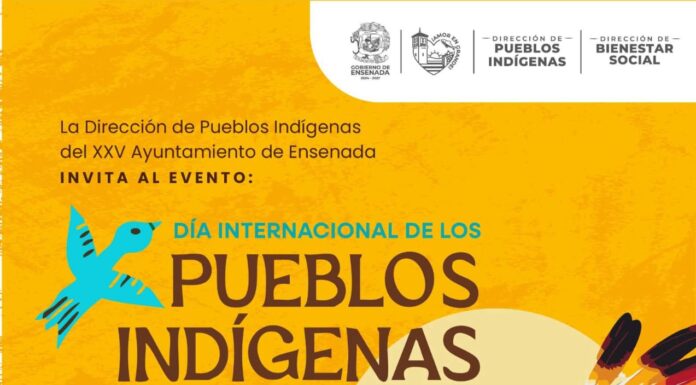 INVITA GOBIERNO DE ENSENADA A CONMEMORAR EL DÍA INTERNACIONAL DE LOS PUEBLOS INDÍGENAS